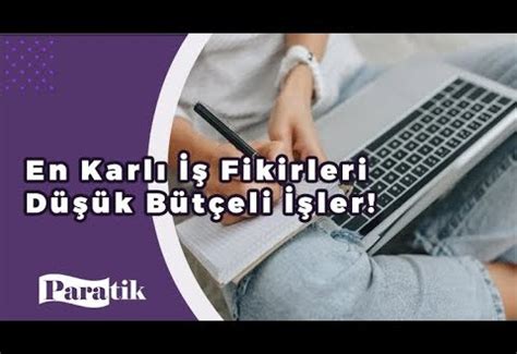 Düşük Bütçeli ve Karlı İş Fikirleri