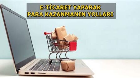 E-ticaret Sitesi Kurarak Para Kazanmanın Yolları